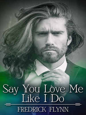 cover image of Say You Love Me Like I Do